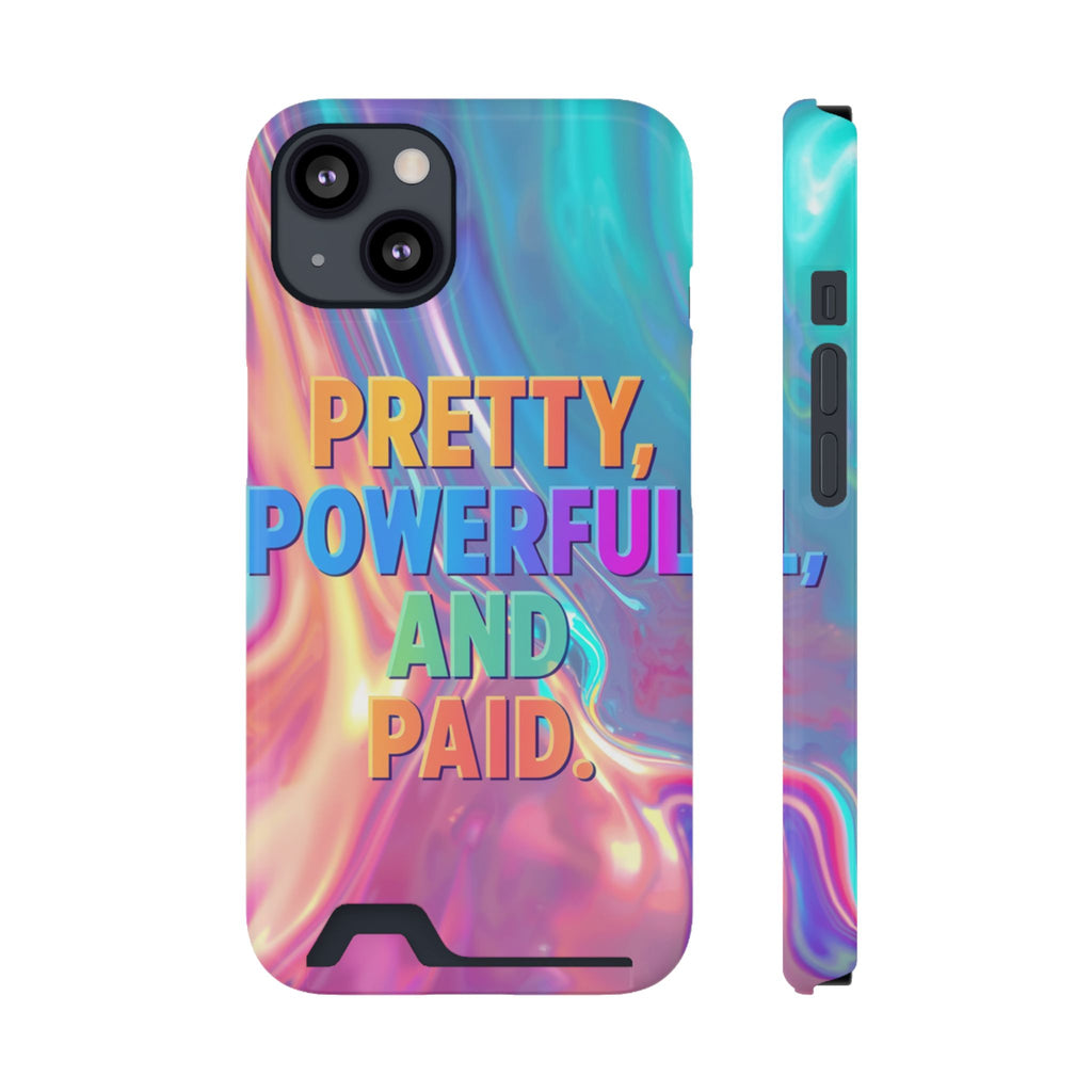 Pretty, Powerful and Paid Phone Card Case — Iridescent Cardholder Phone Case