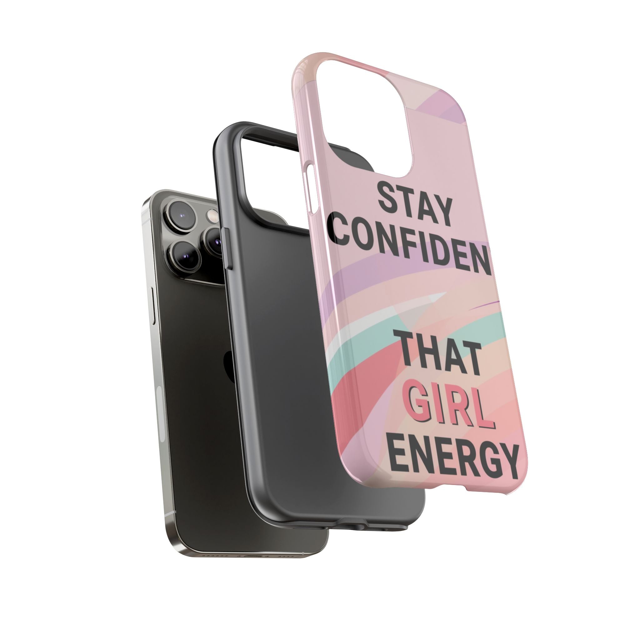 Phone Case - "Stay Confident That Girl Energy" Pink Motivational Protective Case