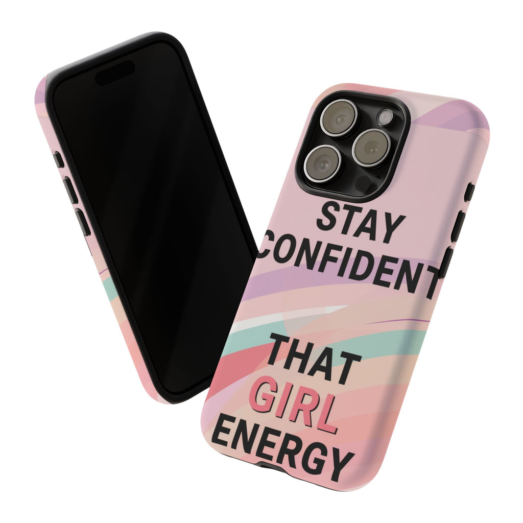 Phone Case - "Stay Confident That Girl Energy" Pink Motivational Protective Case