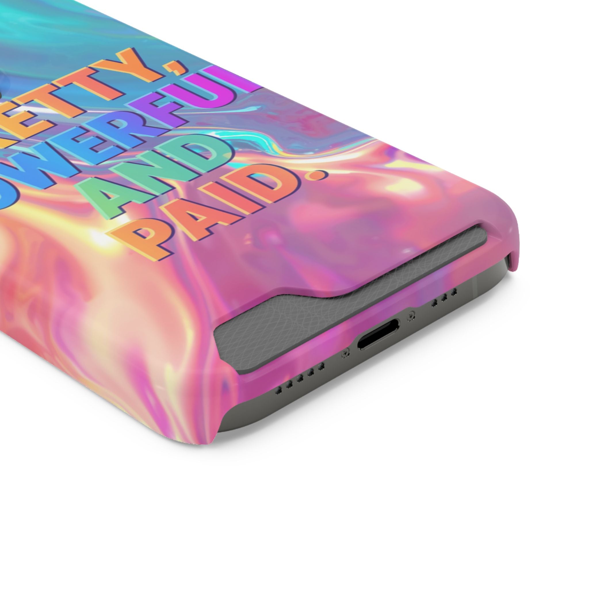 Pretty, Powerful and Paid Phone Card Case — Iridescent Cardholder Phone Case