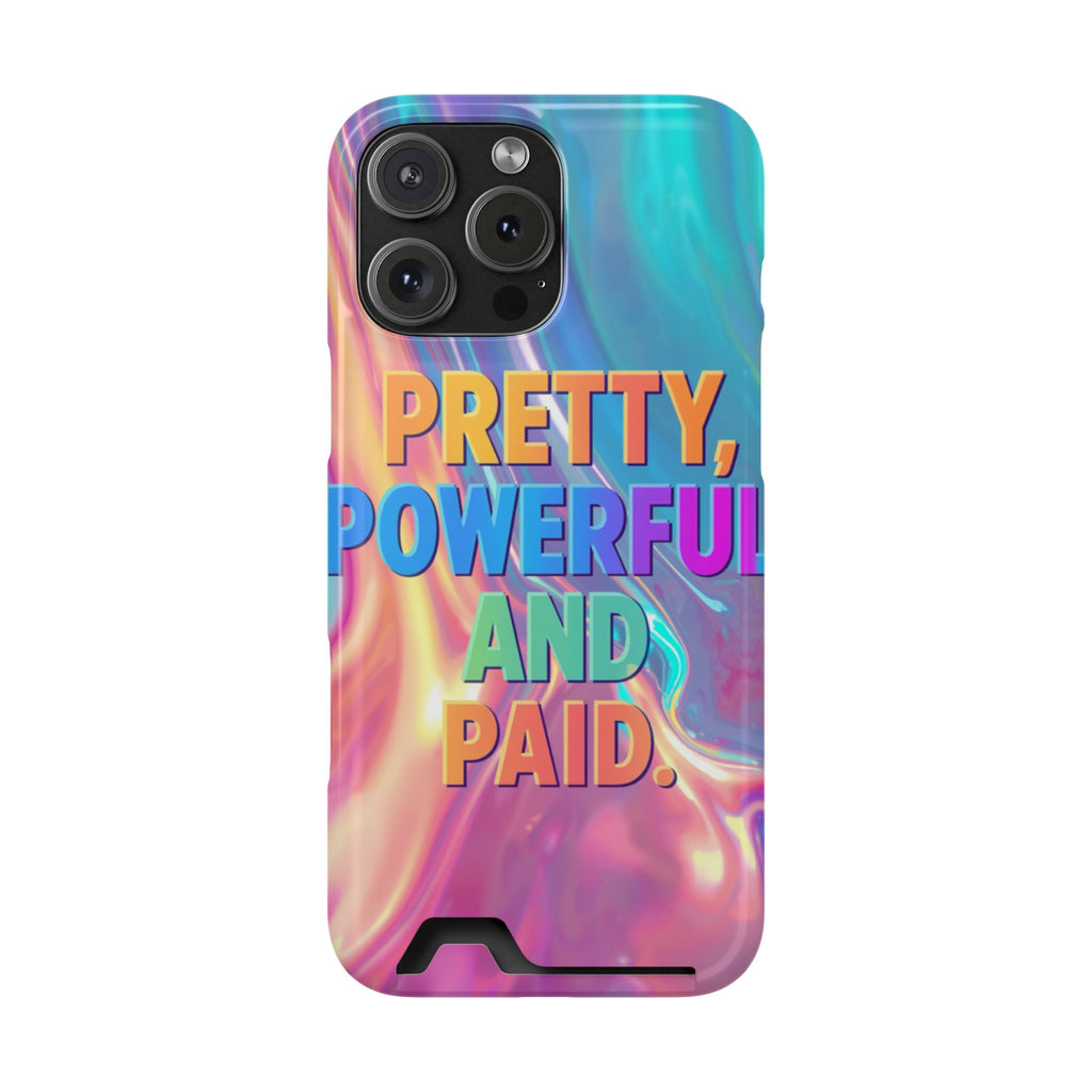 Pretty, Powerful and Paid Phone Card Case — Iridescent Cardholder Phone Case