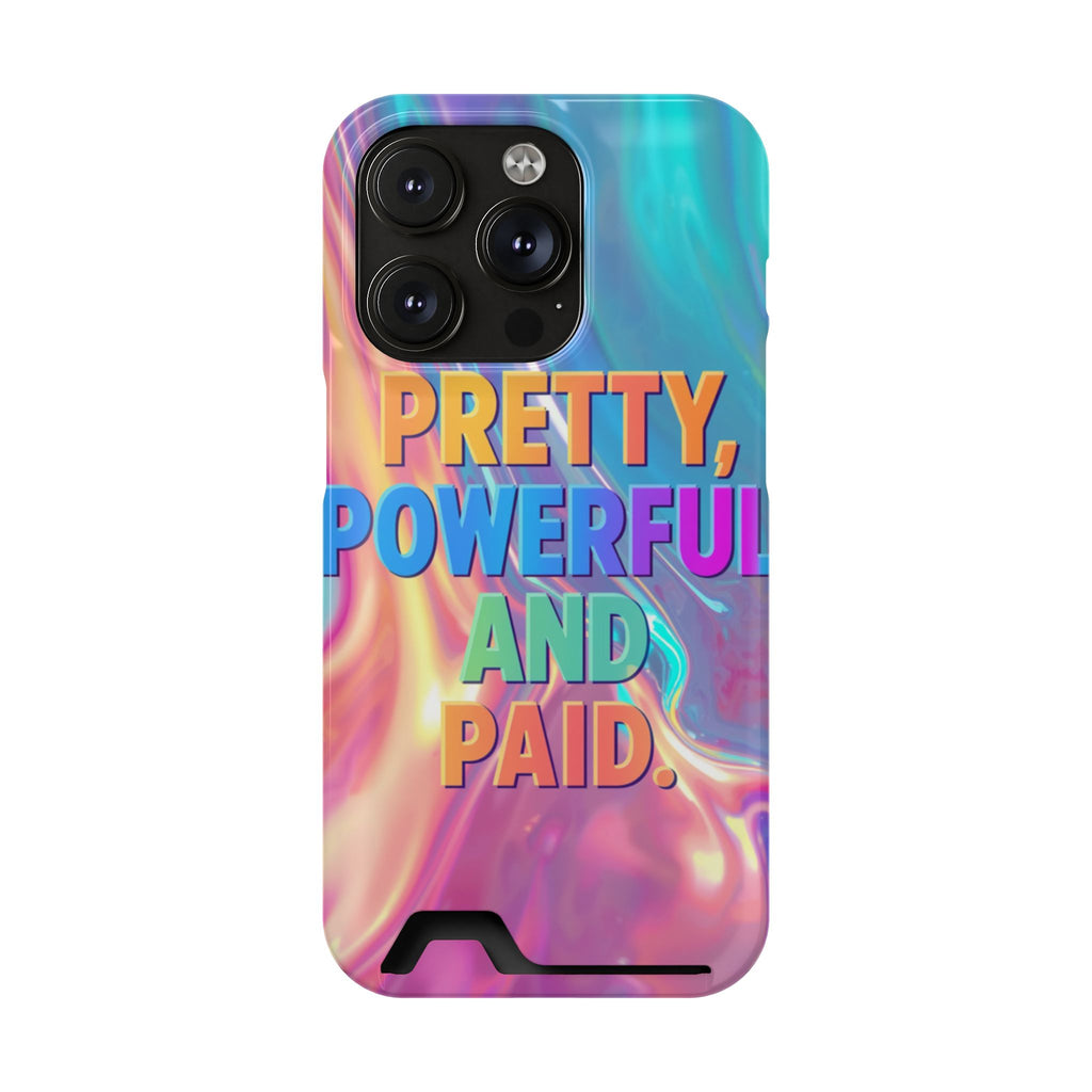 Pretty, Powerful and Paid Phone Card Case — Iridescent Cardholder Phone Case