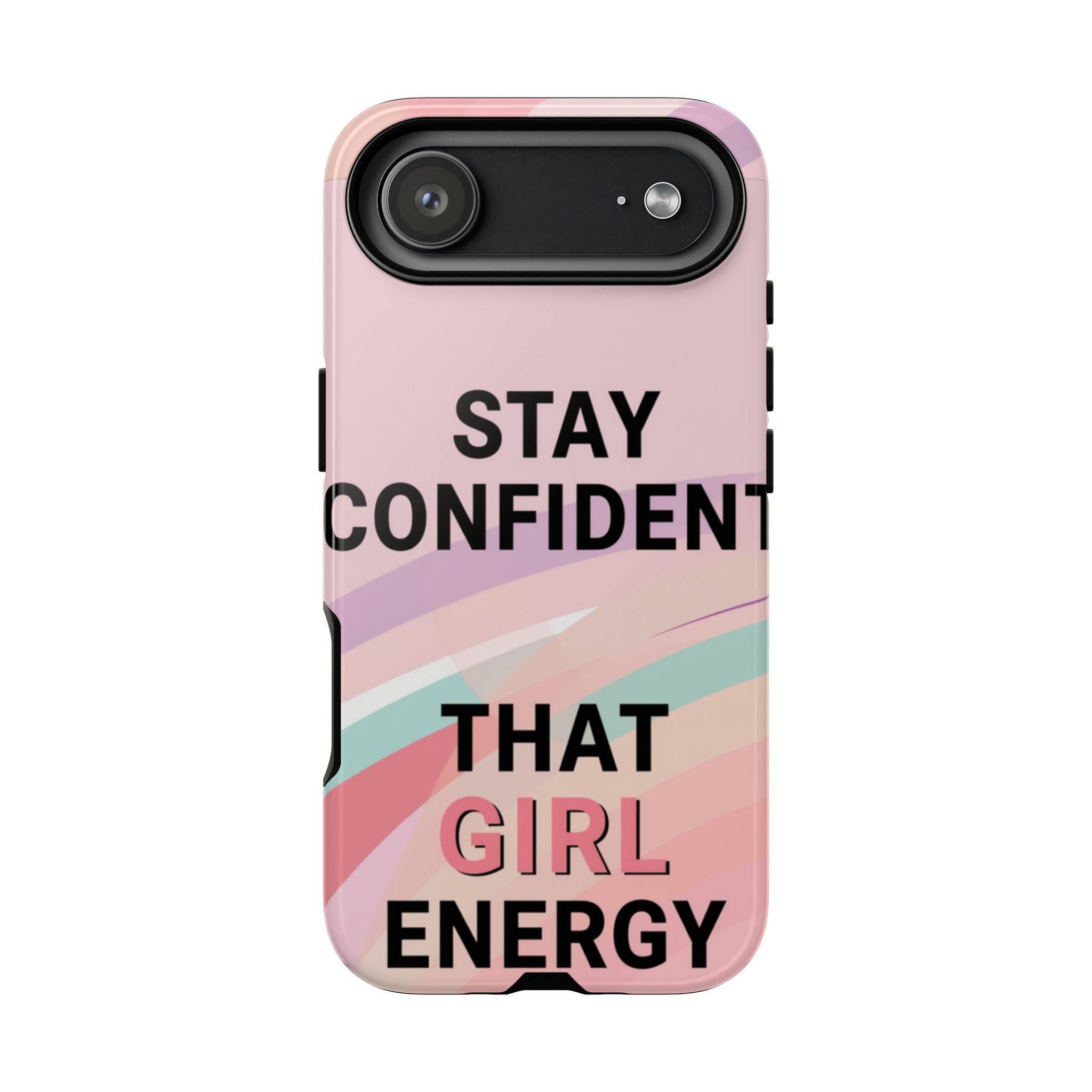 Phone Case - "Stay Confident That Girl Energy" Pink Motivational Protective Case