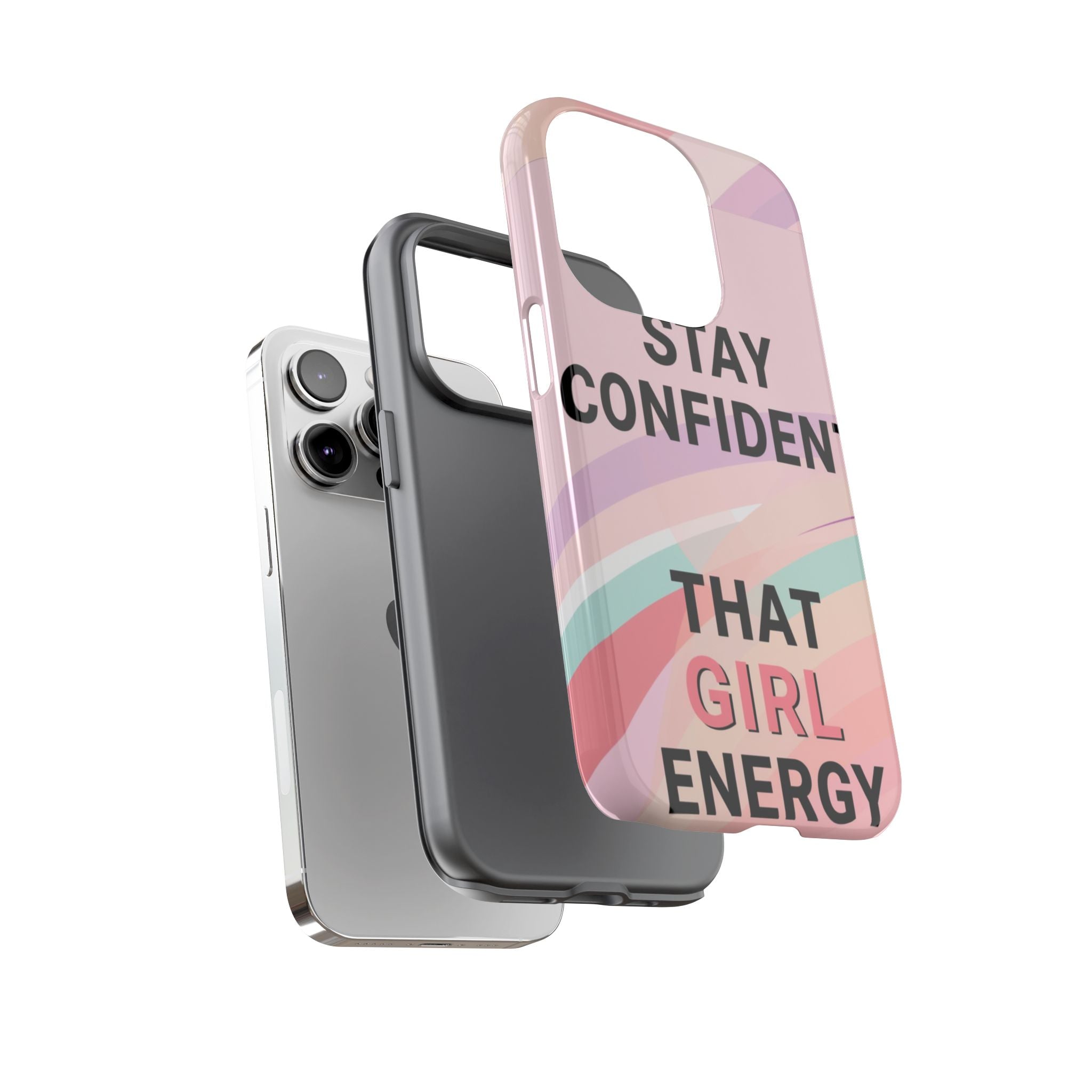 Phone Case - "Stay Confident That Girl Energy" Pink Motivational Protective Case