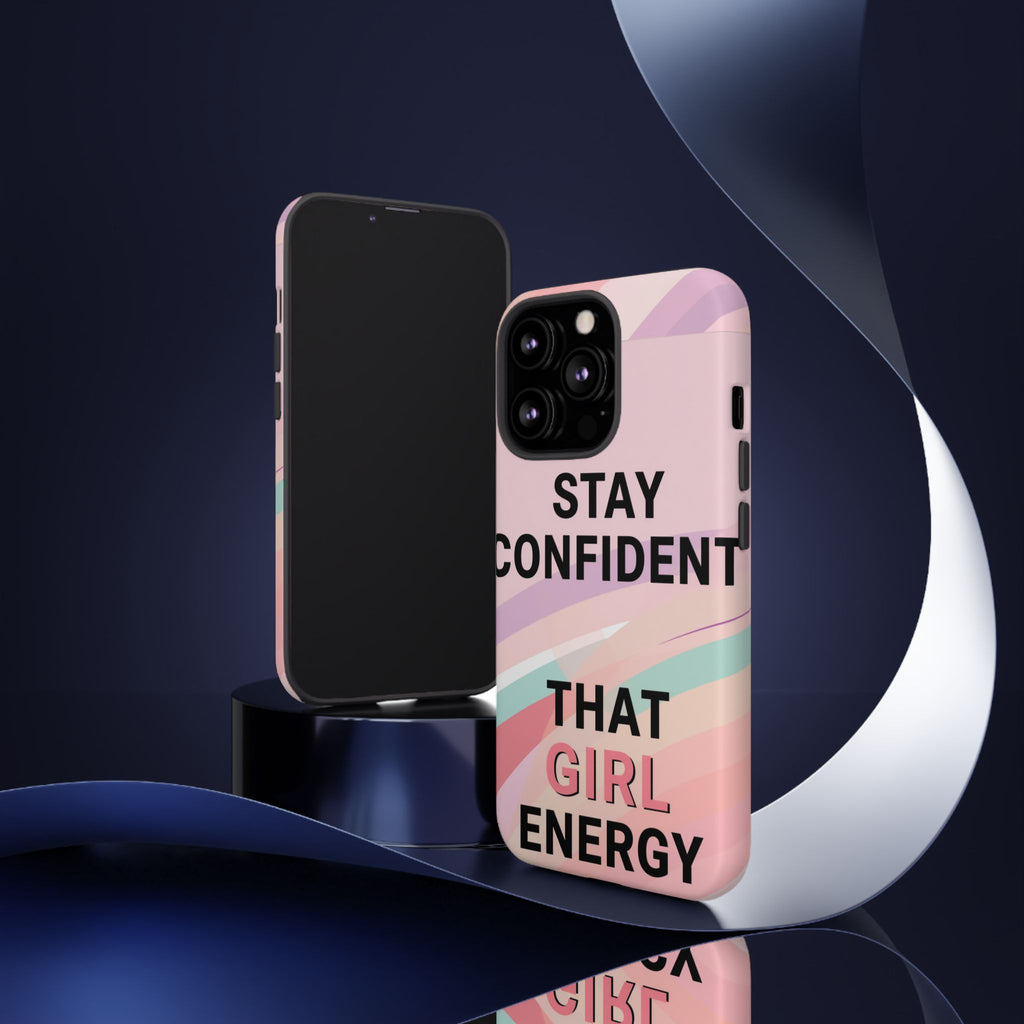 Phone Case - "Stay Confident That Girl Energy" Pink Motivational Protective Case
