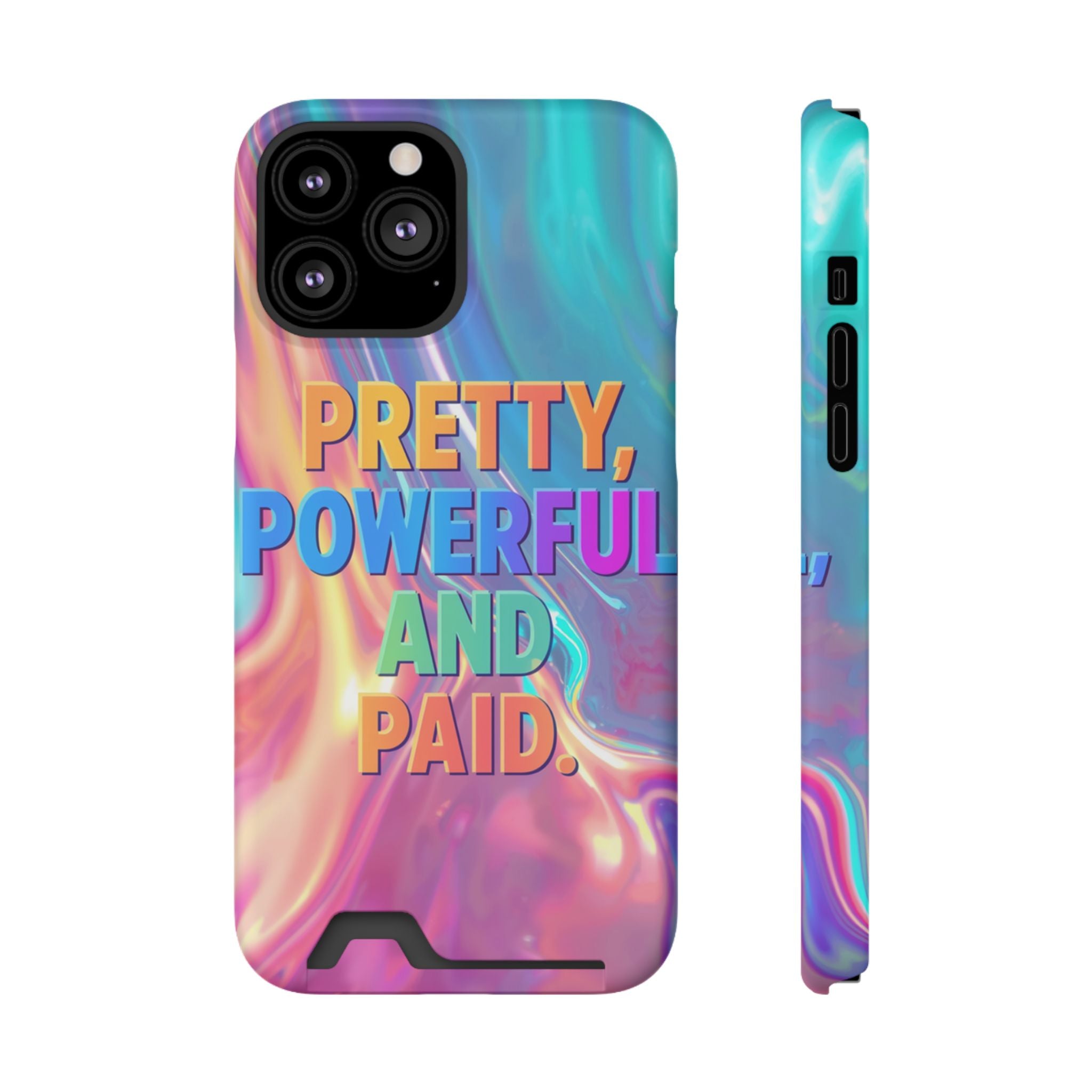 Pretty, Powerful and Paid Phone Card Case — Iridescent Cardholder Phone Case