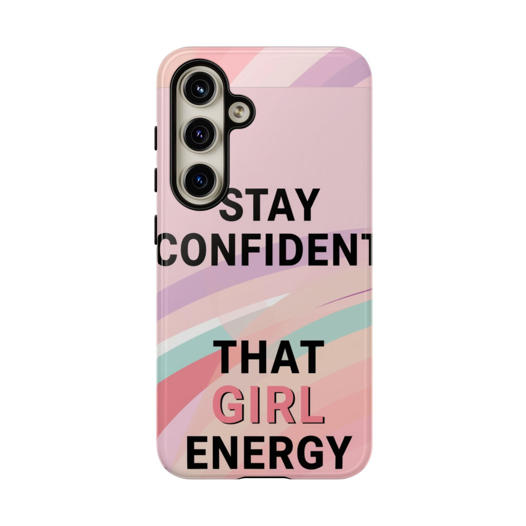 Phone Case - "Stay Confident That Girl Energy" Pink Motivational Protective Case
