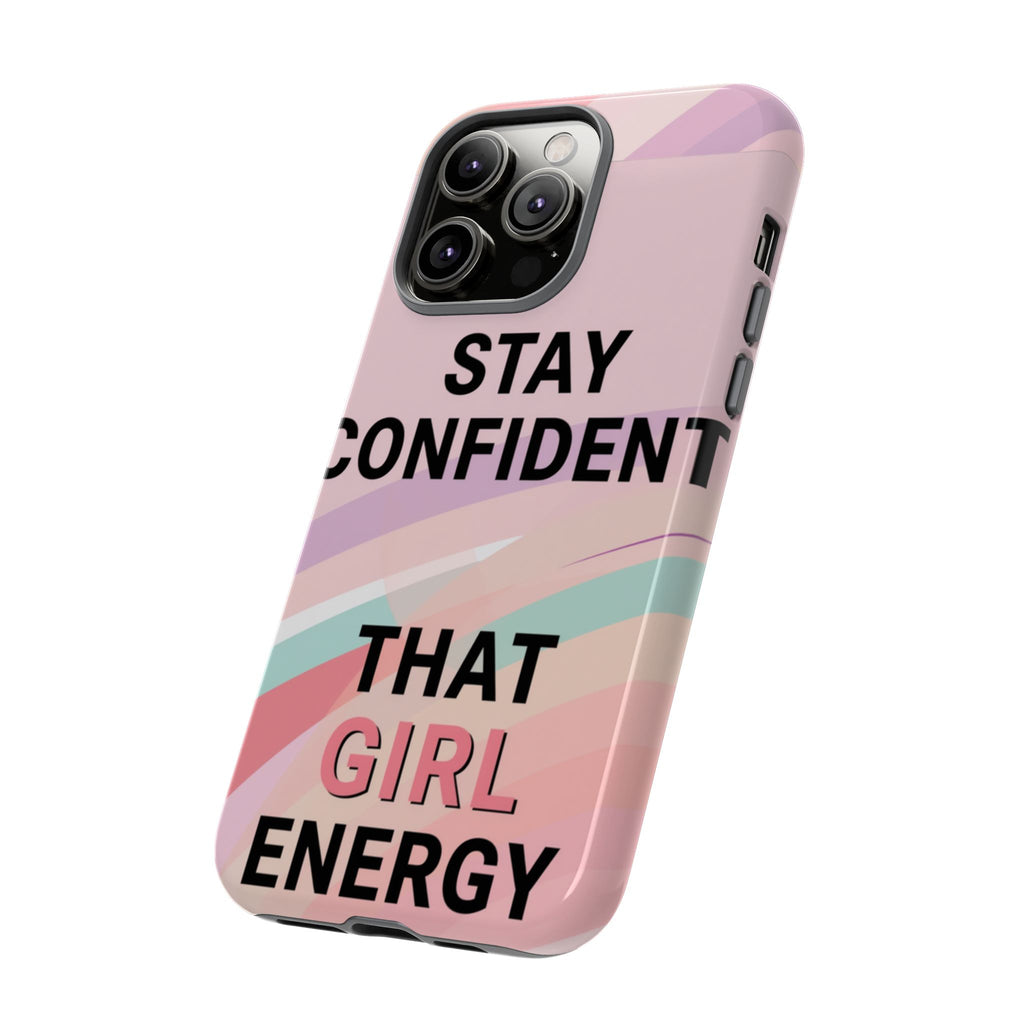 Phone Case - "Stay Confident That Girl Energy" Pink Motivational Protective Case