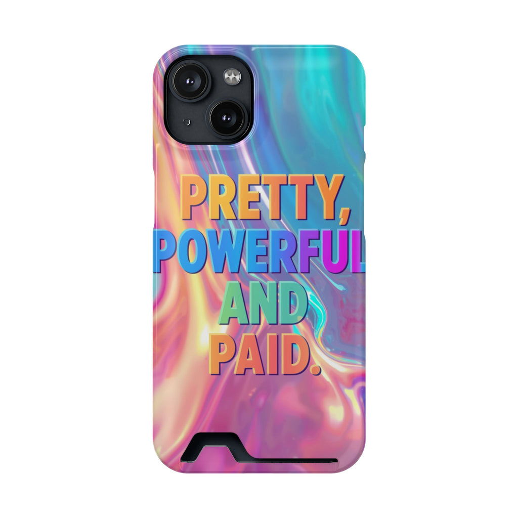 Pretty, Powerful and Paid Phone Card Case — Iridescent Cardholder Phone Case