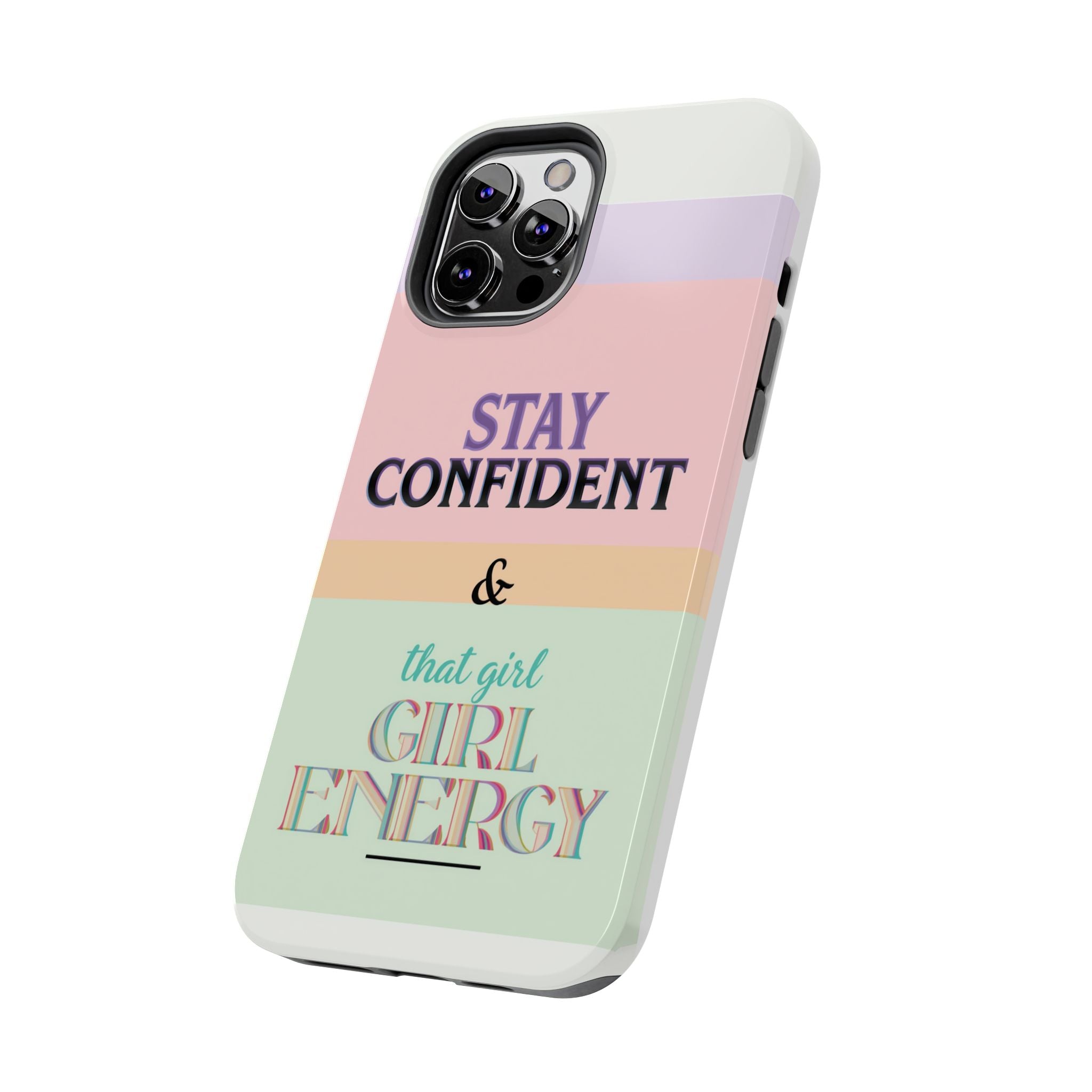 Stay Confident Tough Phone Case — That Girl / Girl Energy Pastel Protective Cover