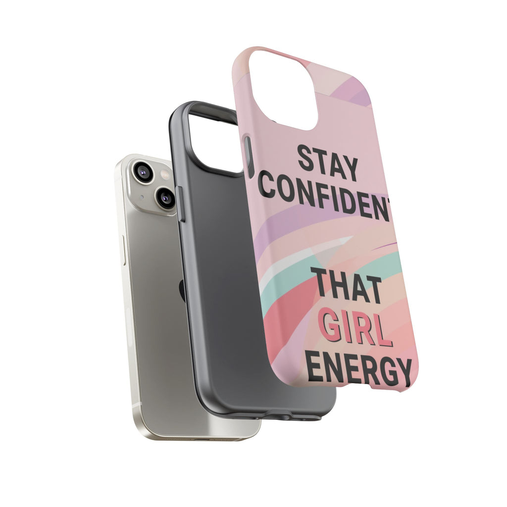 Phone Case - "Stay Confident That Girl Energy" Pink Motivational Protective Case