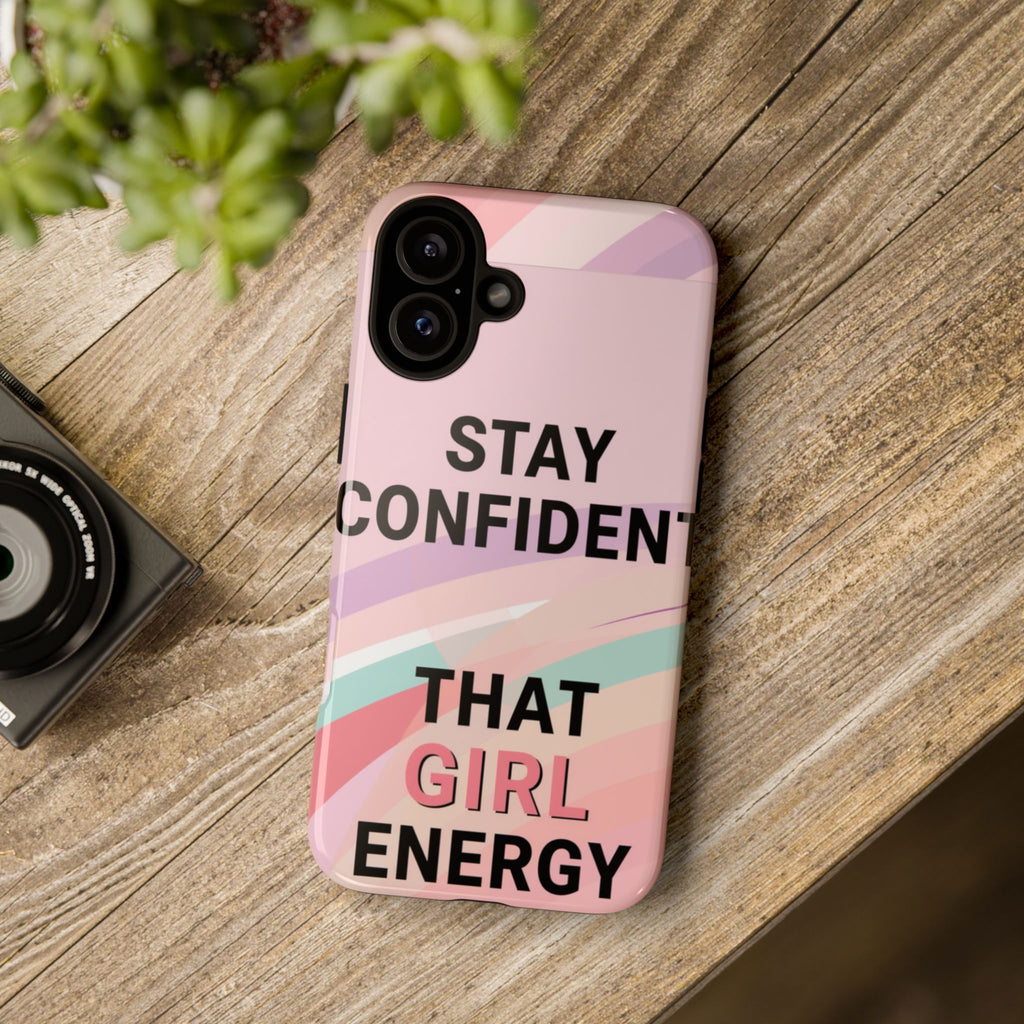 Phone Case - "Stay Confident That Girl Energy" Pink Motivational Protective Case
