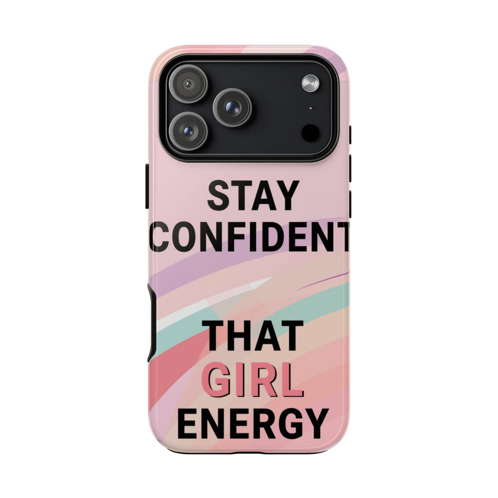 Phone Case - "Stay Confident That Girl Energy" Pink Motivational Protective Case