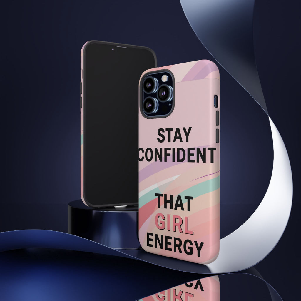 Phone Case - "Stay Confident That Girl Energy" Pink Motivational Protective Case