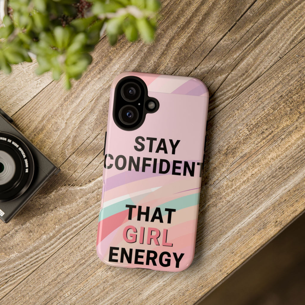 Phone Case - "Stay Confident That Girl Energy" Pink Motivational Protective Case