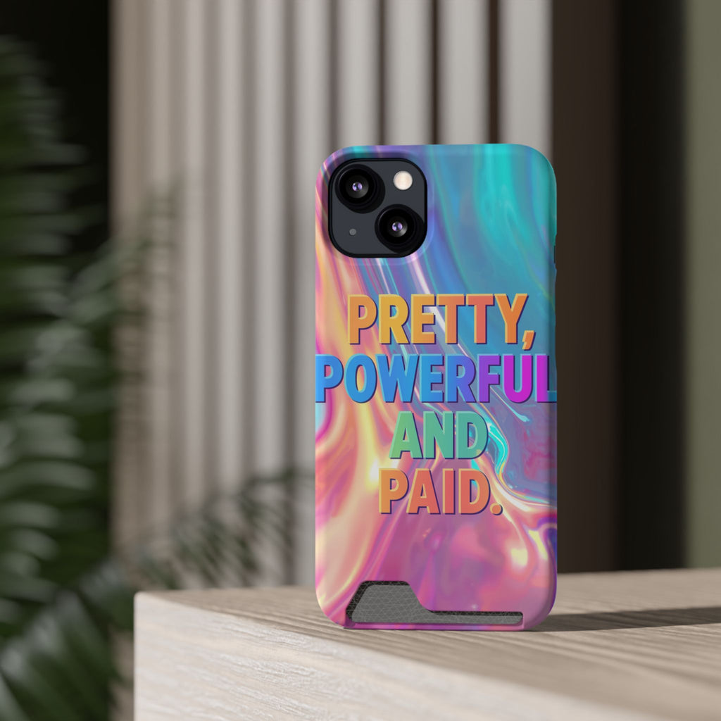 Pretty, Powerful and Paid Phone Card Case — Iridescent Cardholder Phone Case